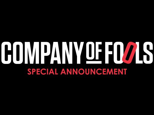 Company of Fools Special Announcement