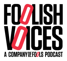 Foolish Voices: A Company of Fools Podcast