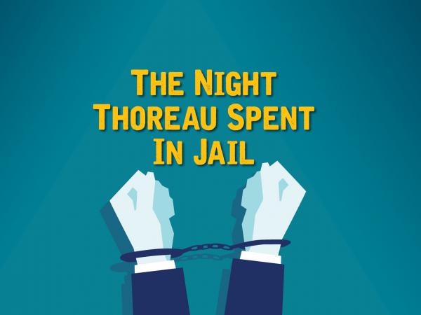 Company of Fools The Night Thoreau Spent in Jail